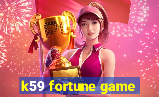 k59 fortune game